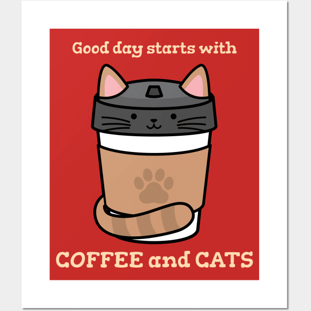 A good day starts with coffee and cats design for coffee addicts and cat lovers Wall Art by PunManArmy